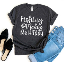 Load image into Gallery viewer, Fishing Makes Me Happy T-shirt