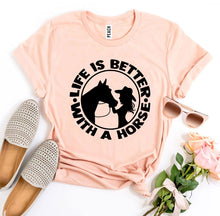 Load image into Gallery viewer, Life is Better With a Horse T-shirt