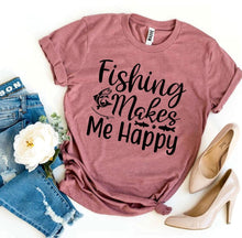 Load image into Gallery viewer, Fishing Makes Me Happy T-shirt