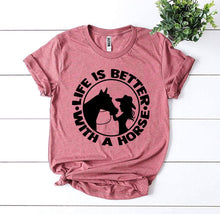 Load image into Gallery viewer, Life is Better With a Horse T-shirt
