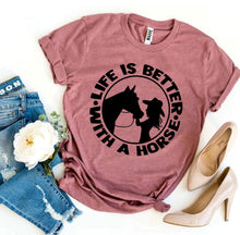 Load image into Gallery viewer, Life is Better With a Horse T-shirt