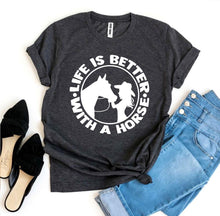 Load image into Gallery viewer, Life is Better With a Horse T-shirt